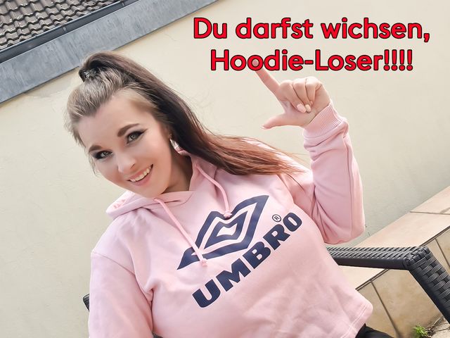 Du darfst wichsen Hoodie-Loser!